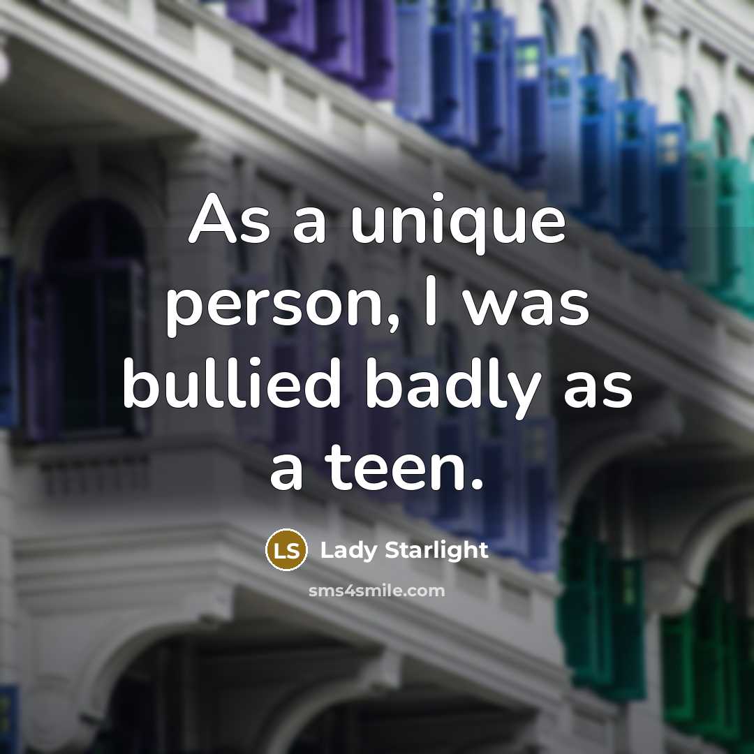 “As a unique person, I was bullied badly as a…” quote by Lady Starlight
