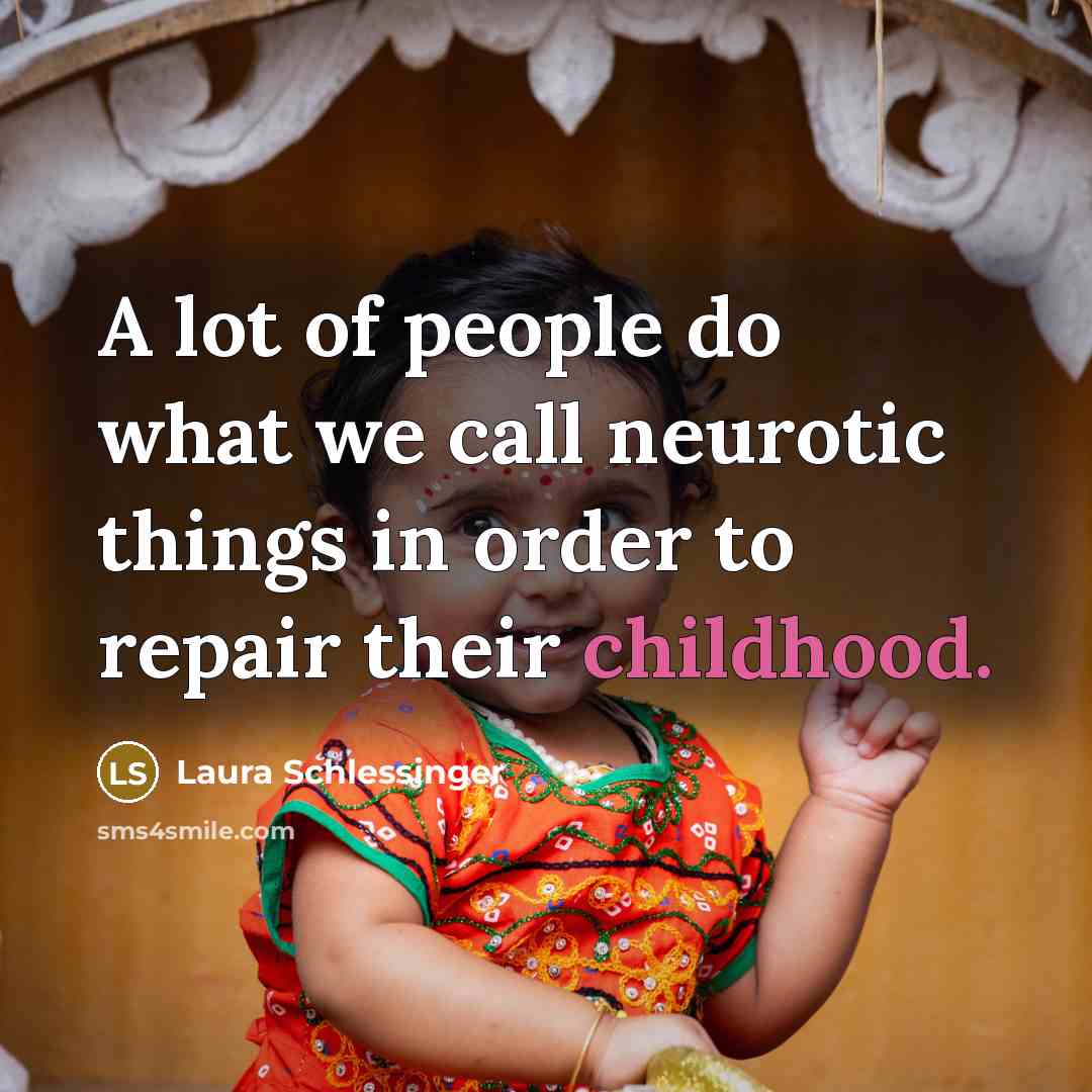 “A lot of people do what we call neurotic things…” quote by Laura Schlessinger