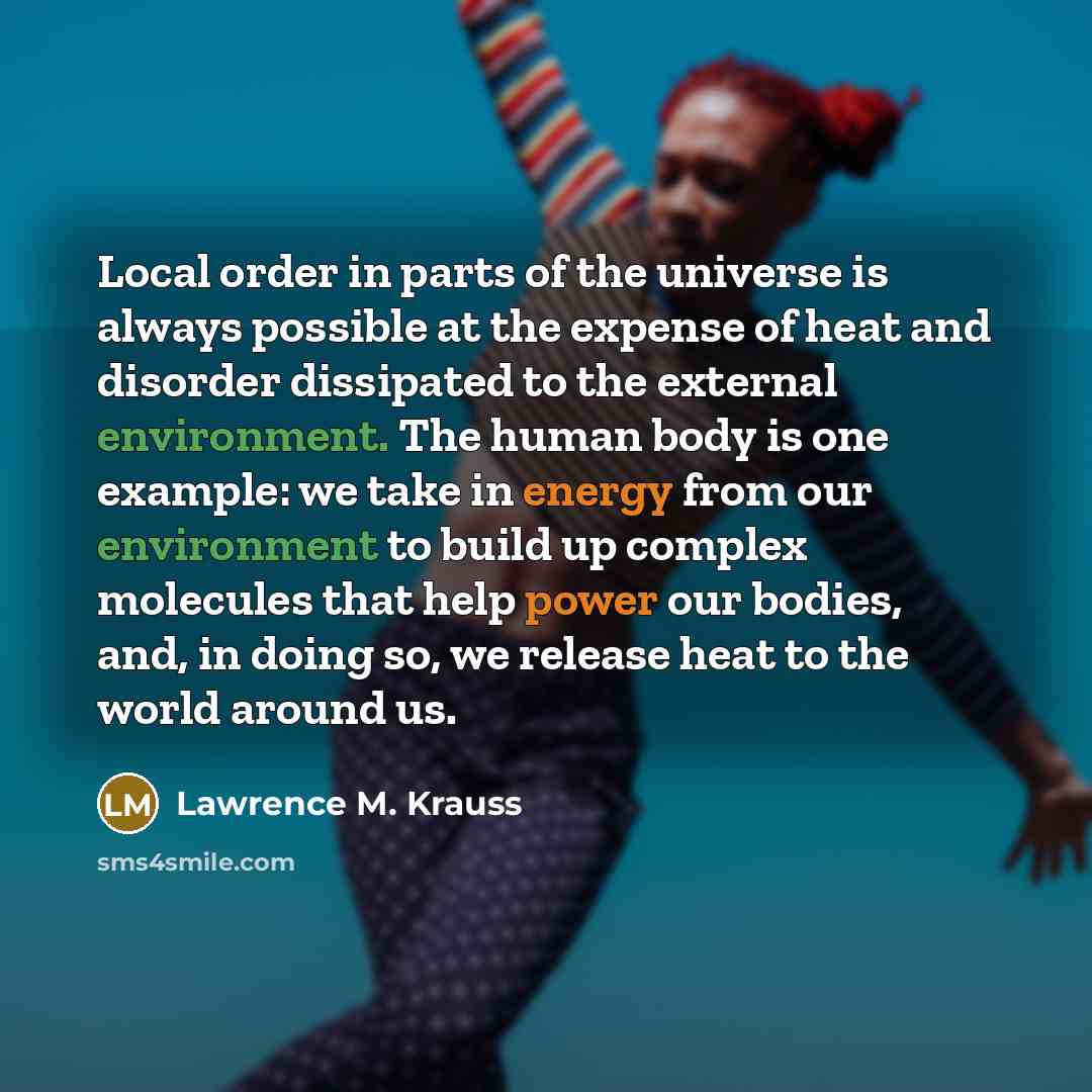 “Local order in parts of the universe is always possible…” quote by Lawrence M. Krauss
