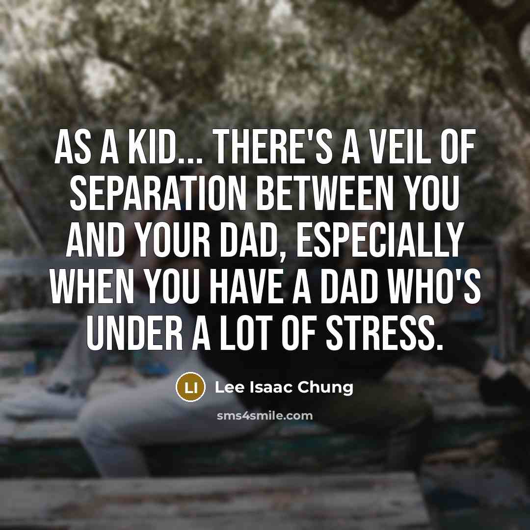 “As a kid... there's a veil of separation between you…” quote by Lee Isaac Chung