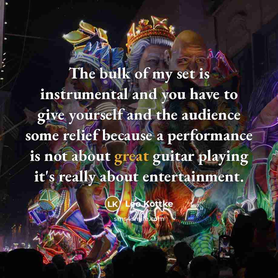 “The bulk of my set is instrumental and you have…” quote by Leo Kottke