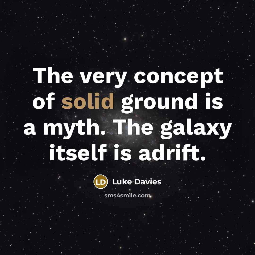 “The very concept of solid ground is a myth. The…” quote by Luke Davies