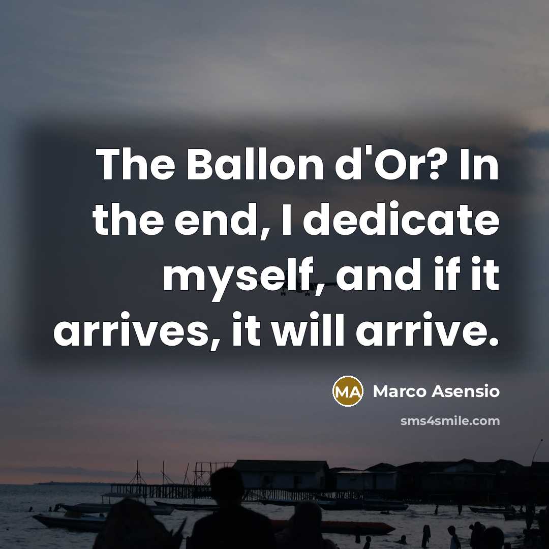 “The Ballon d'Or? In the end, I dedicate myself, and…” quote by Marco Asensio