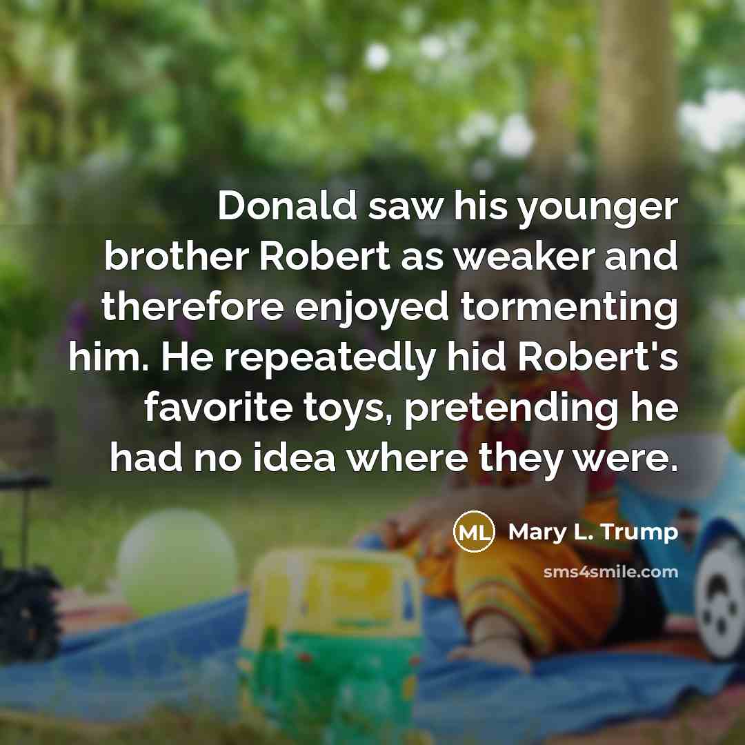 “Donald saw his younger brother Robert as weaker and therefore…” quote by Mary L. Trump