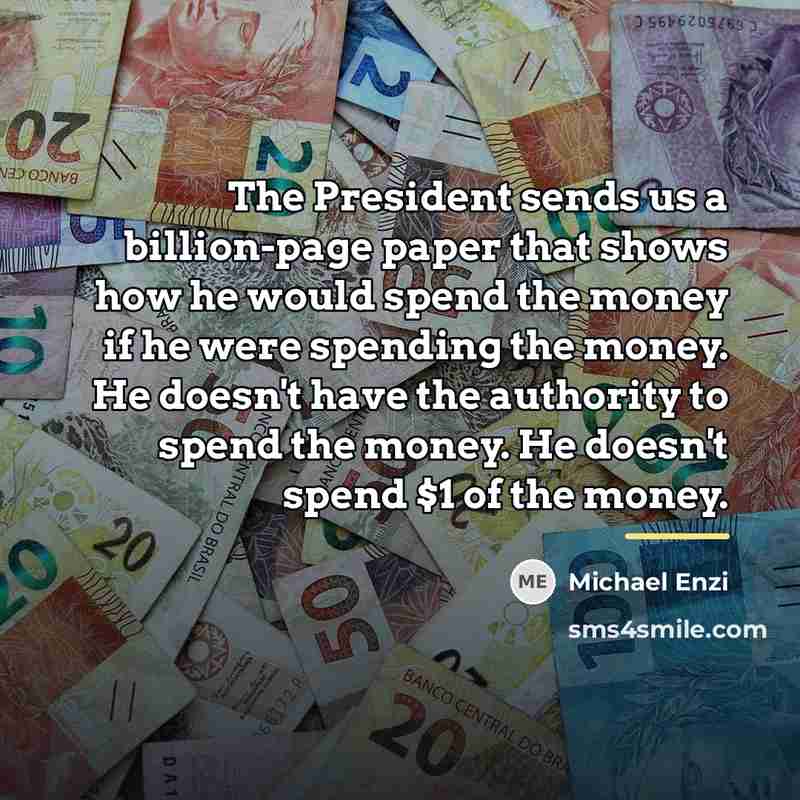 “The President sends us a billion-page paper that shows how…” quote by Michael Enzi