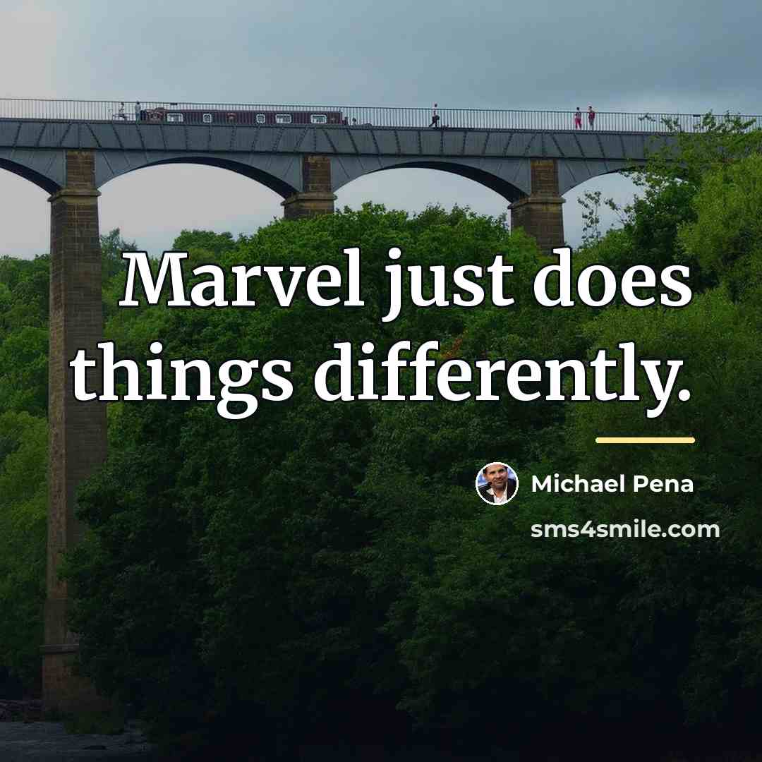 “Marvel just does things differently.…” quote by Michael Pena