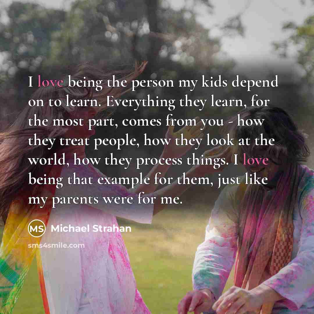 “I love being the person my kids depend on to…” quote by Michael Strahan