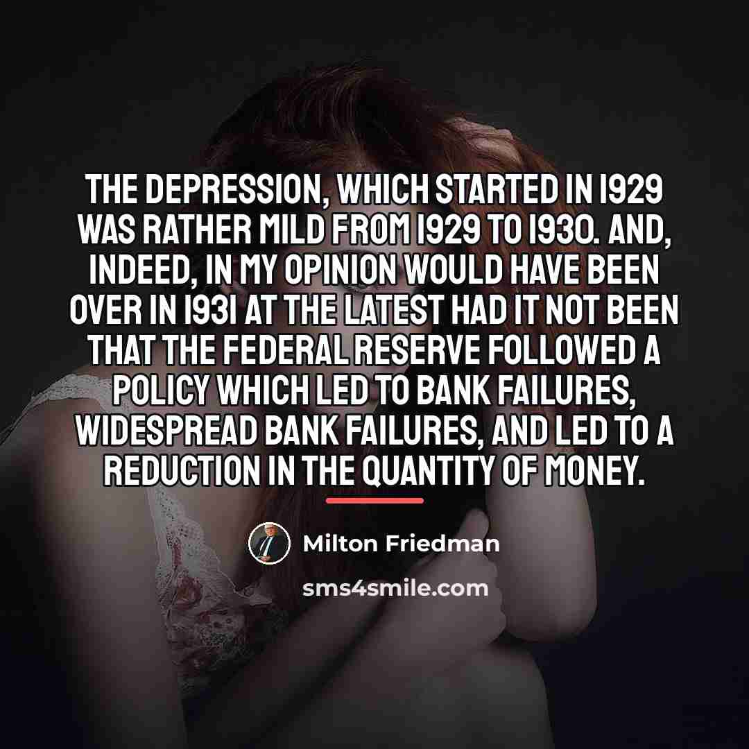“The Depression, which started in 1929 was rather mild from…” quote by Milton Friedman