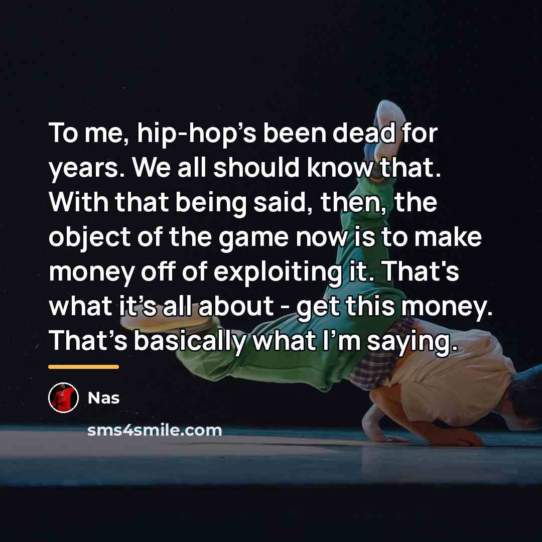“To me, hip-hop's been dead for years. We all should…” quote by Nas