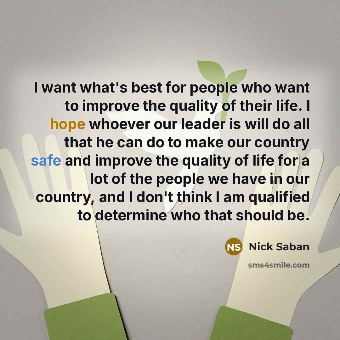 “I want what's best for people who want to improve…” quote by Nick Saban