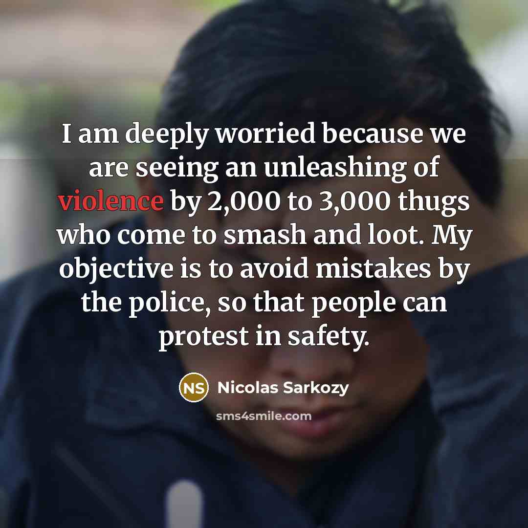 “I am deeply worried because we are seeing an unleashing…” quote by Nicolas Sarkozy