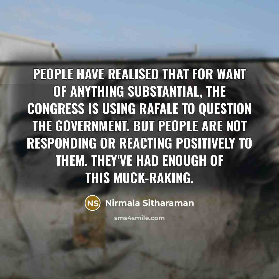 “People have realised that for want of anything substantial, the…” quote by Nirmala Sitharaman