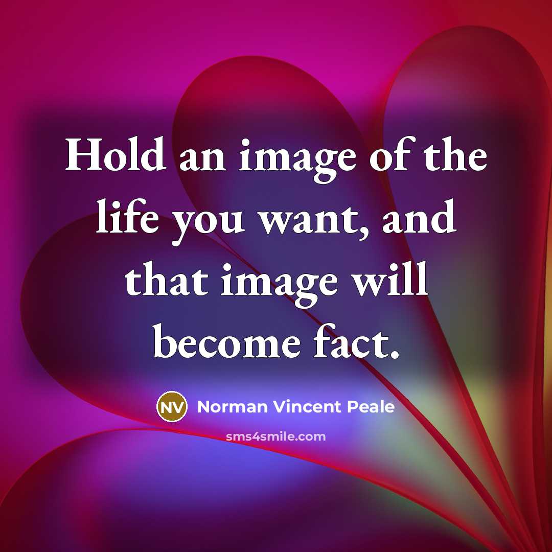 “Hold an image of the life you want, and that…” quote by Norman Vincent Peale