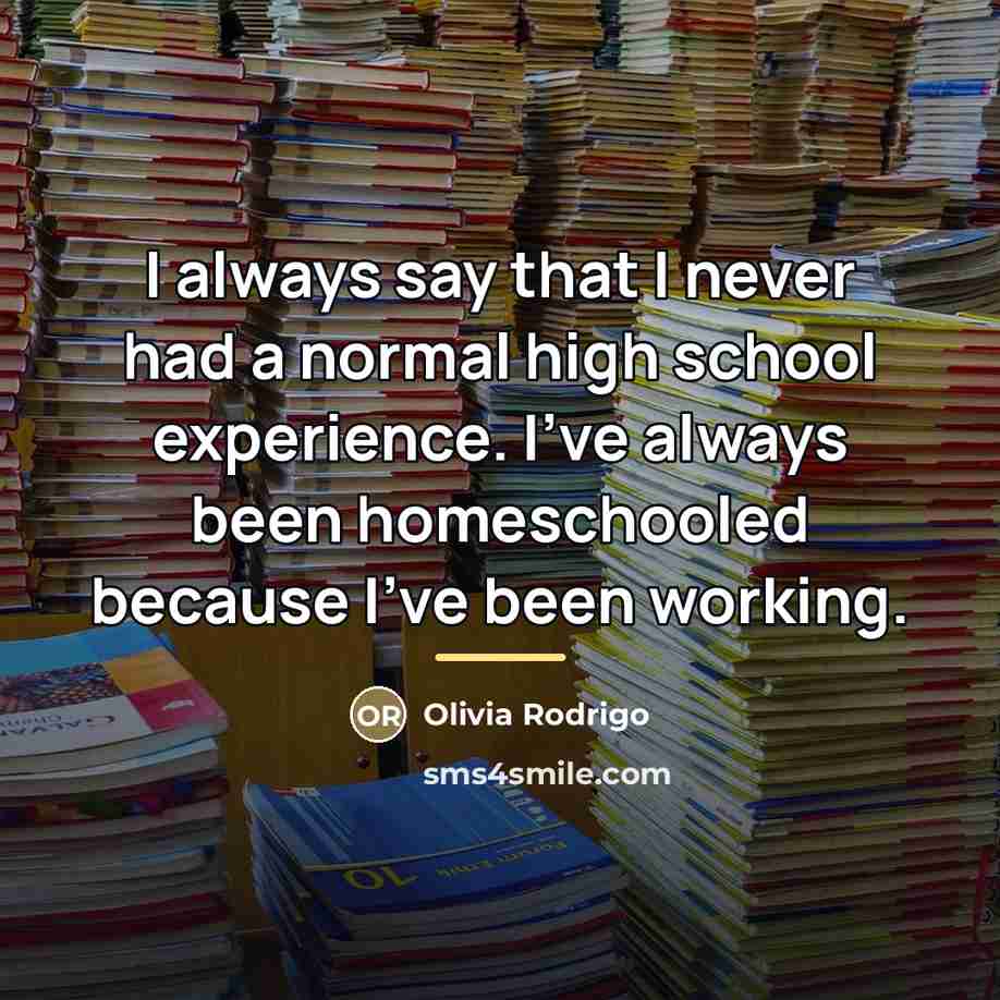 “I always say that I never had a normal high…” quote by Olivia Rodrigo
