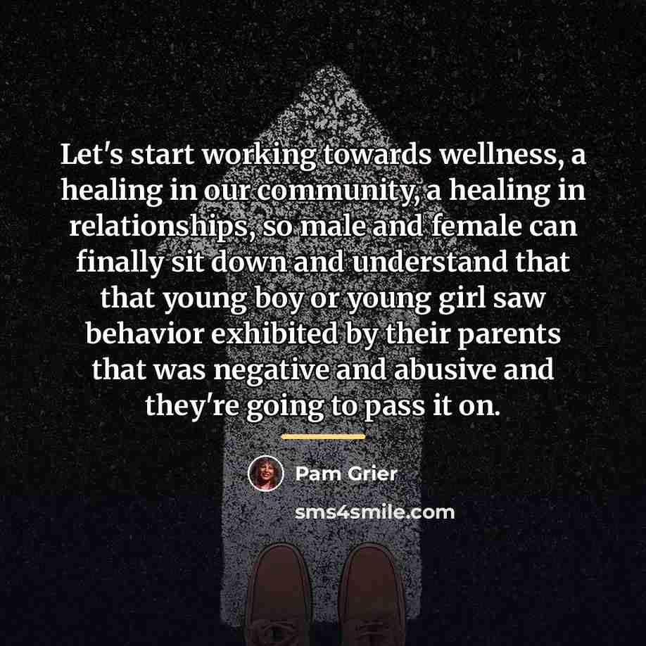 “Let's start working towards wellness, a healing in our community,…” quote by Pam Grier
