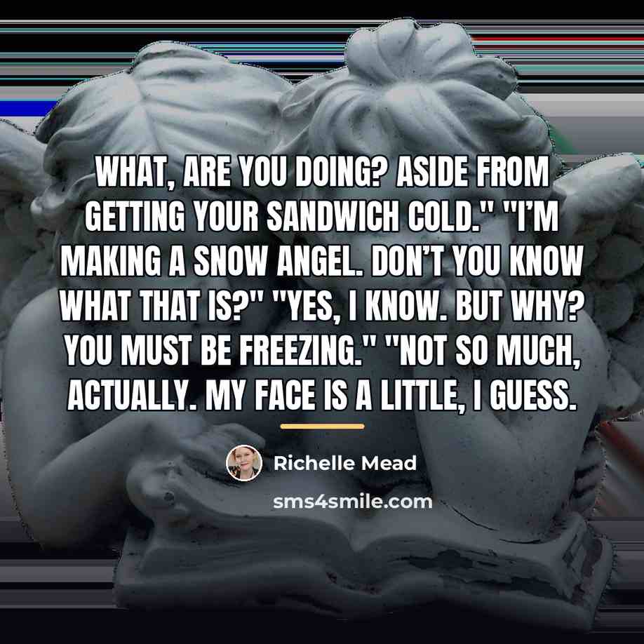“What, are you doing? Aside from getting your sandwich cold."…” quote by Richelle Mead