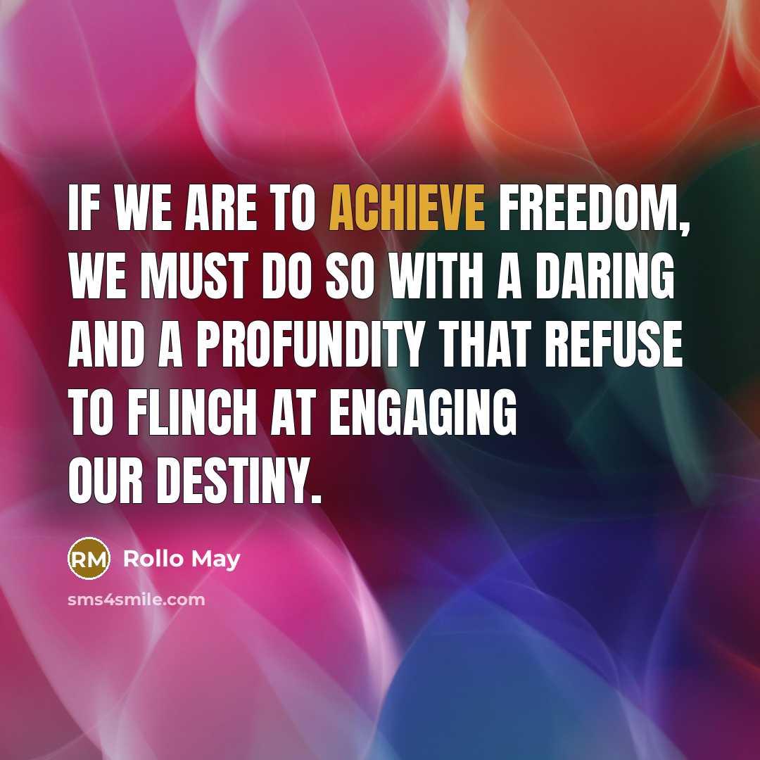 “If we are to achieve freedom, we must do so…” quote by Rollo May