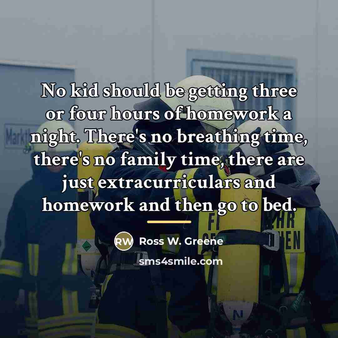 “No kid should be getting three or four hours of…” quote by Ross W. Greene
