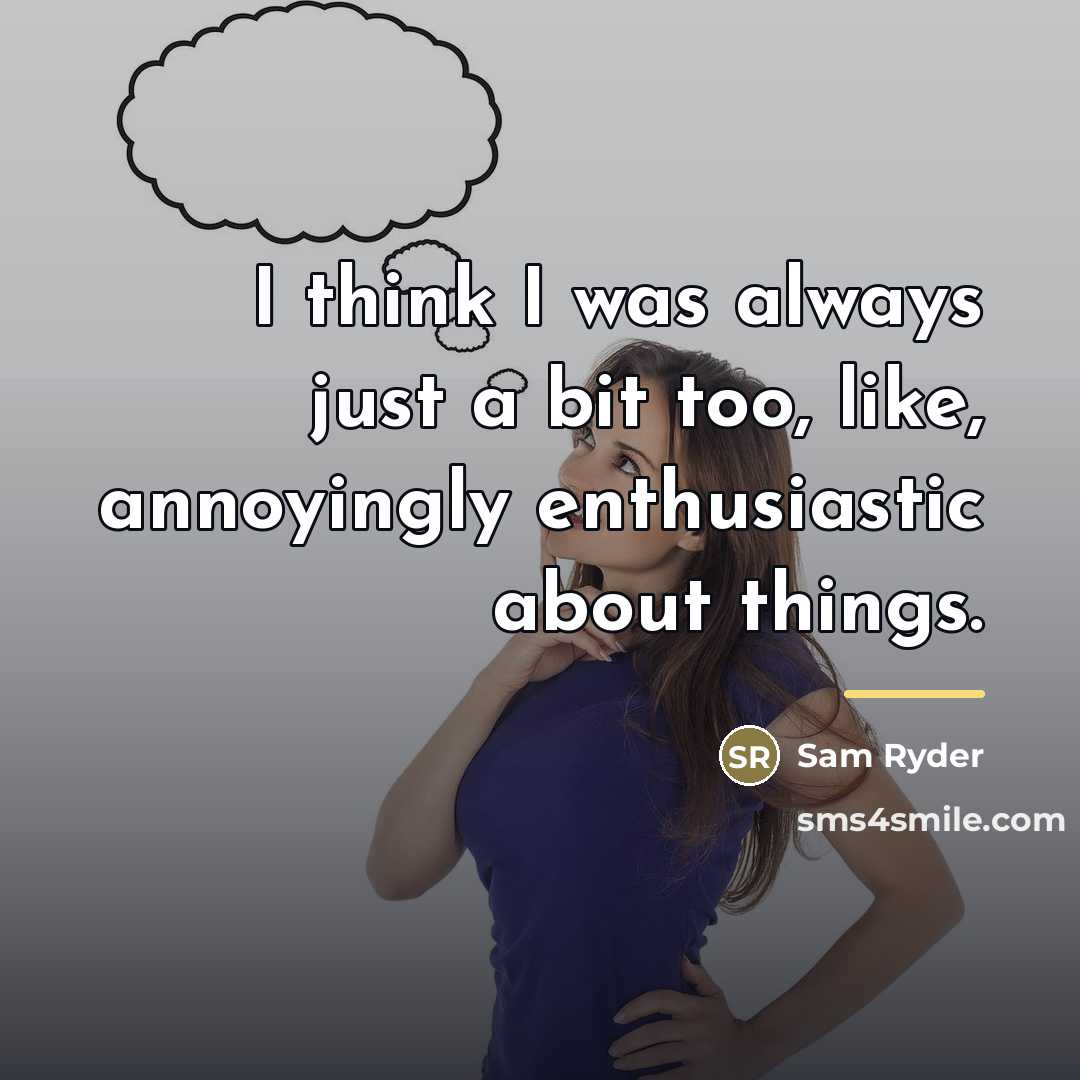 “I think I was always just a bit too, like,…” quote by Sam Ryder