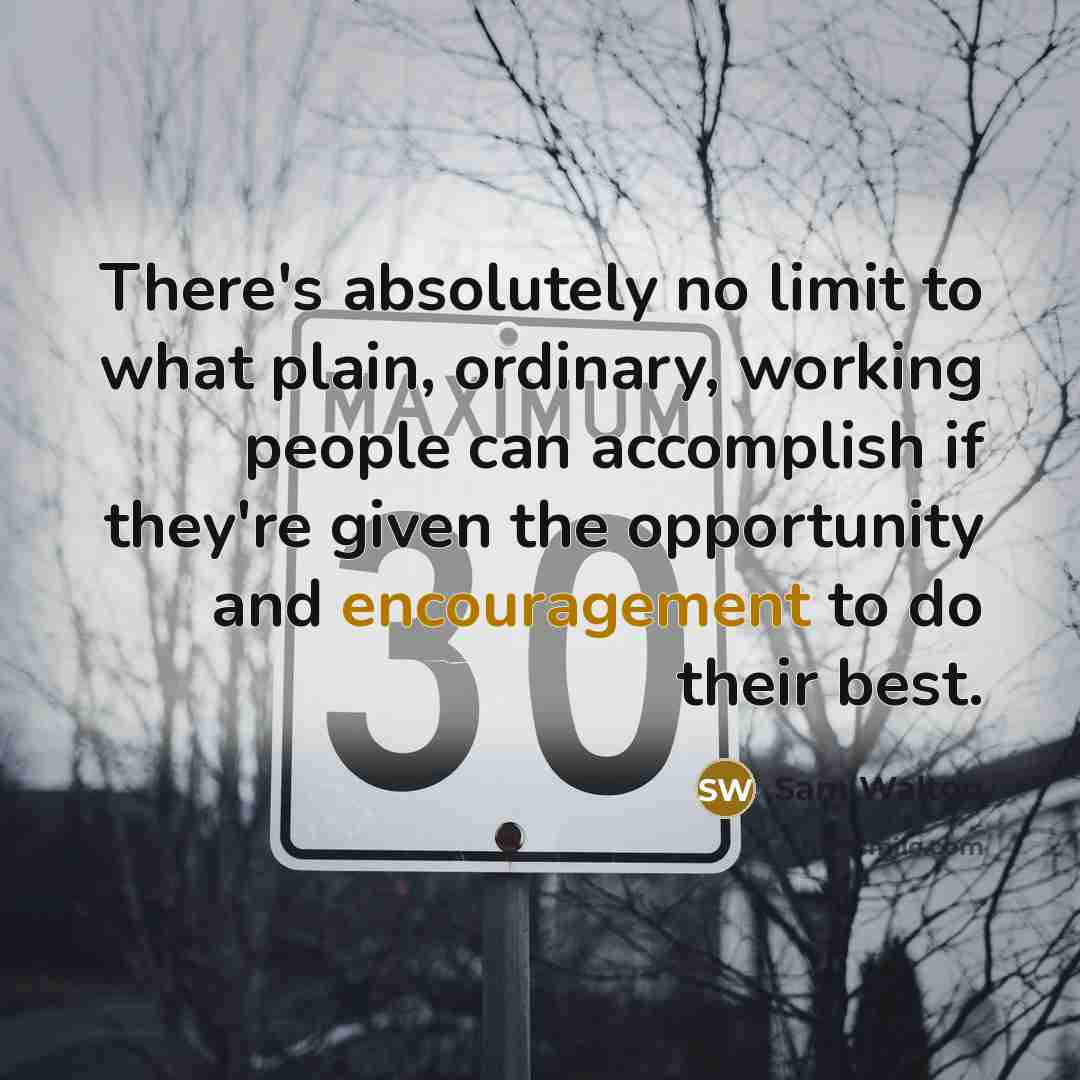 “There's absolutely no limit to what plain, ordinary, working people…” quote by Sam Walton