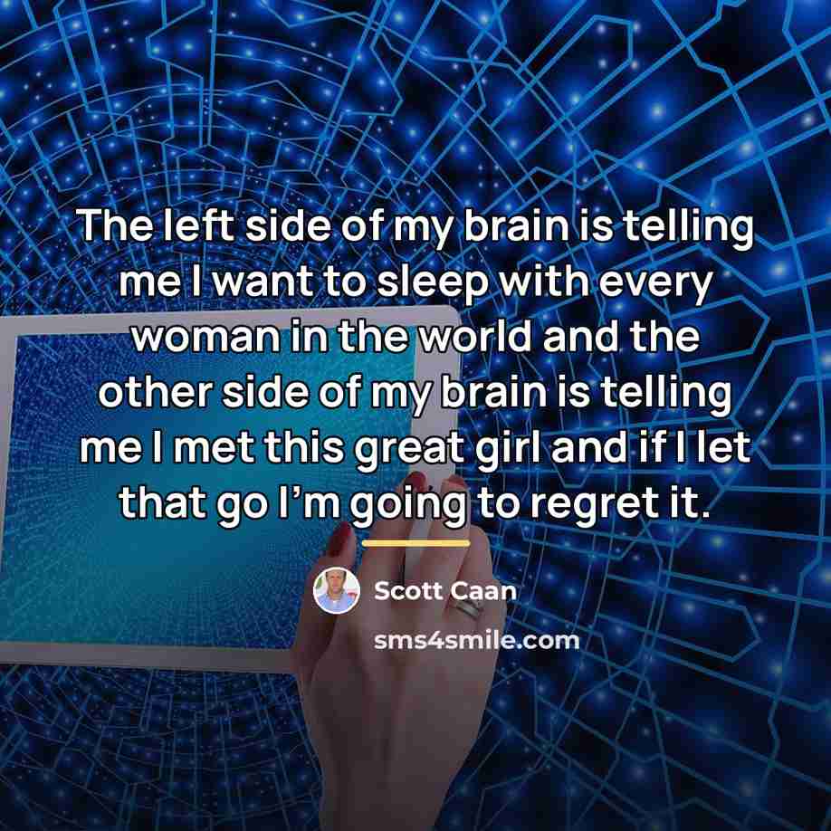 “The left side of my brain is telling me I…” quote by Scott Caan