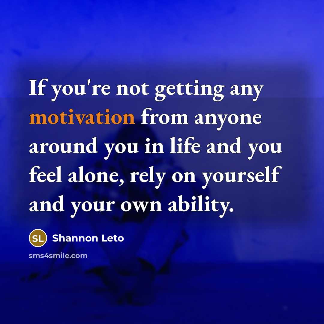 “If you're not getting any motivation from anyone around you…” quote by Shannon Leto