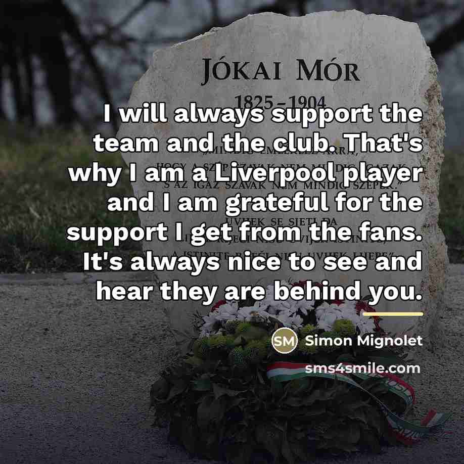 “I will always support the team and the club. That's…” quote by Simon Mignolet