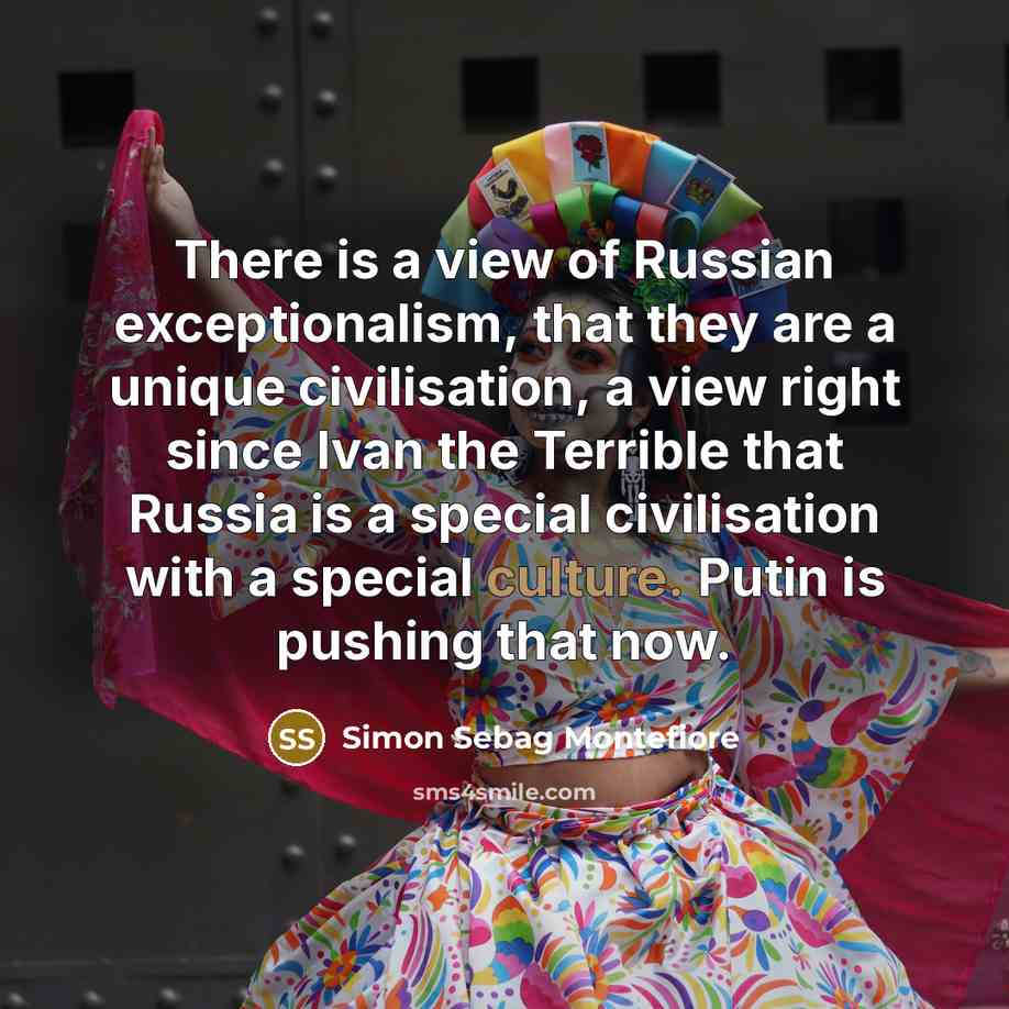 “There is a view of Russian exceptionalism, that they are…” quote by Simon Sebag Montefiore