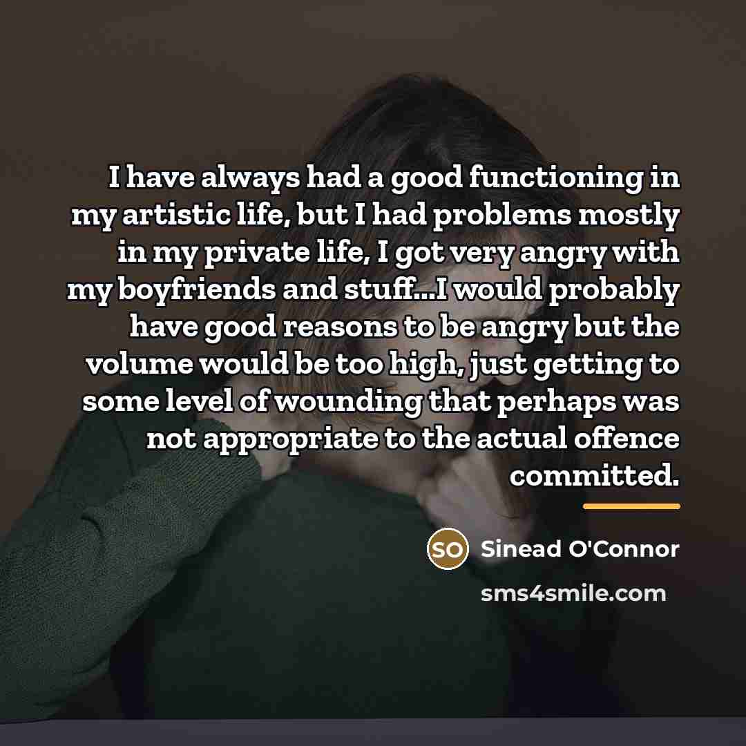 “I have always had a good functioning in my artistic…” quote by Sinead O'Connor