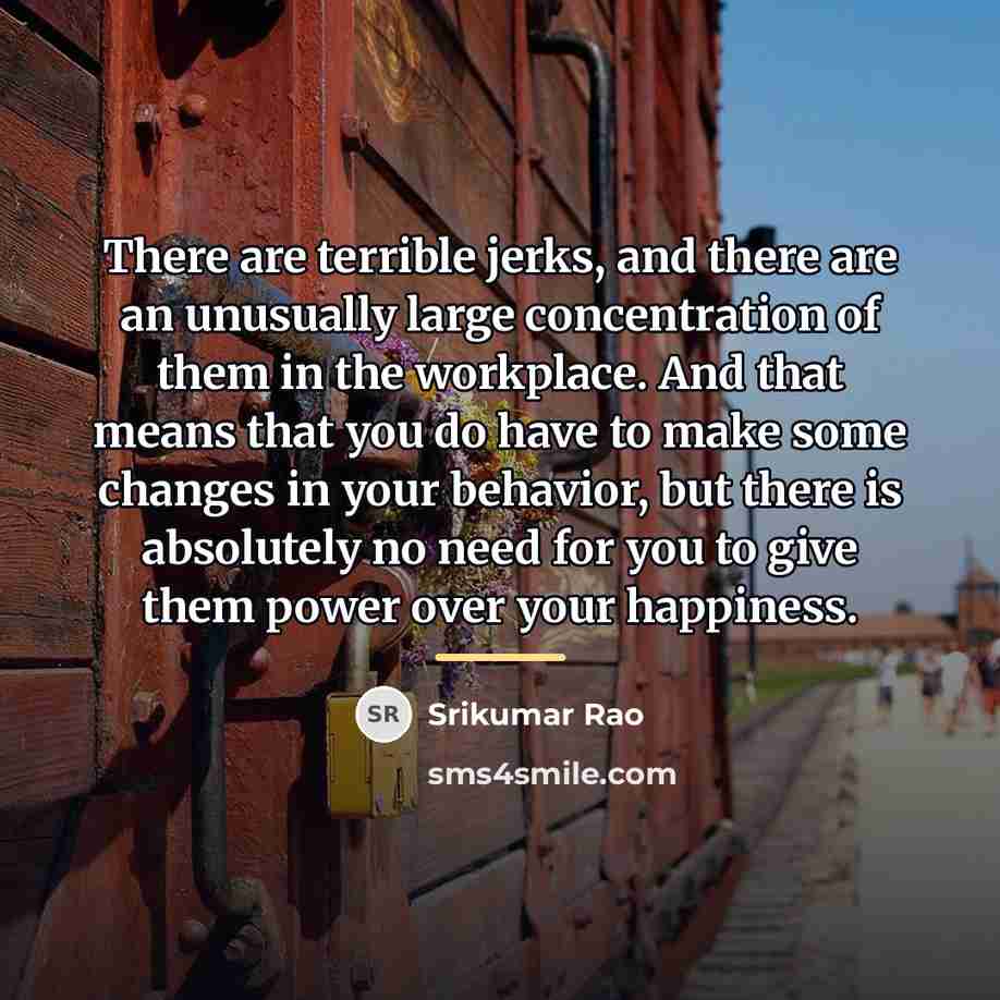 “There are terrible jerks, and there are an unusually large…” quote by Srikumar Rao