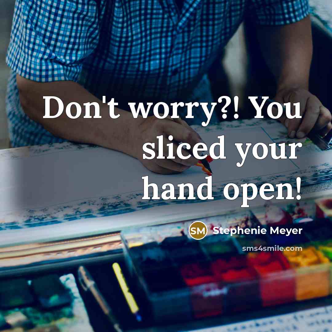 “Don't worry?! You sliced your hand open!…” quote by Stephenie Meyer