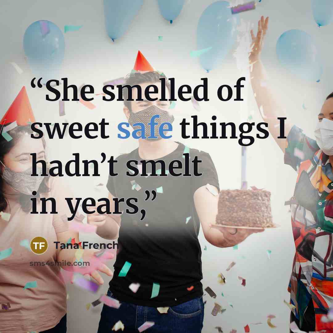 “She smelled of sweet safe things I hadn’t smelt in years,” quote by Tana French
