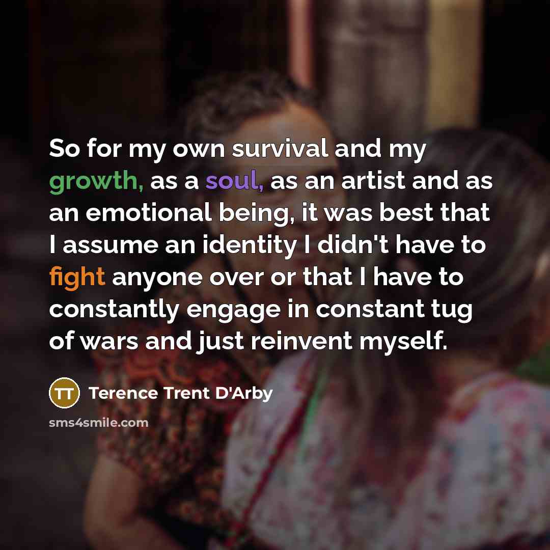 “So for my own survival and my growth, as a…” quote by Terence Trent D'Arby