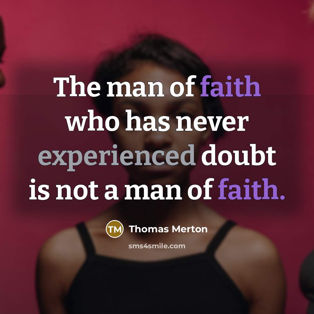 “The man of faith who has never experienced doubt is…” quote by Thomas Merton