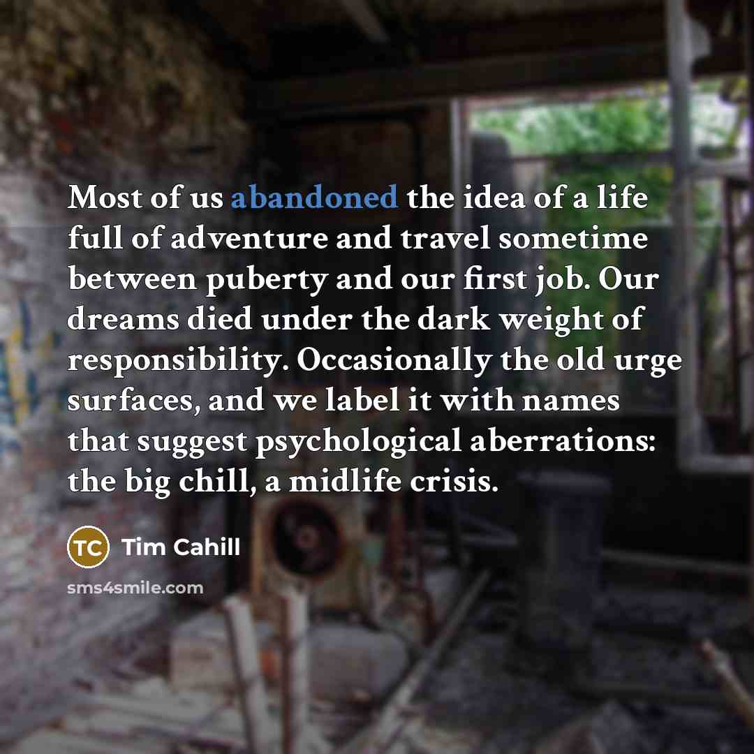 “Most of us abandoned the idea of a life full…” quote by Tim Cahill