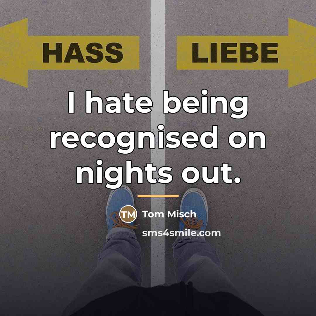 “I hate being recognised on nights out.…” quote by Tom Misch