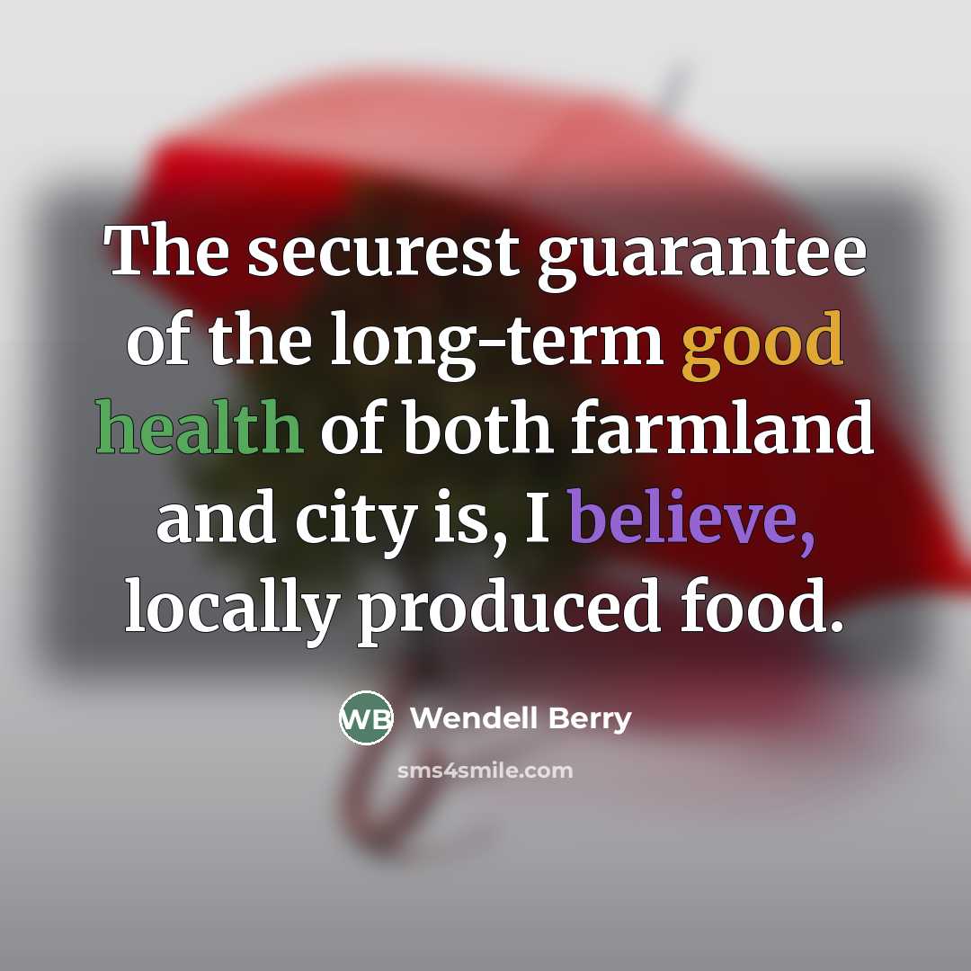 “The securest guarantee of the long-term good health of both…” quote by Wendell Berry