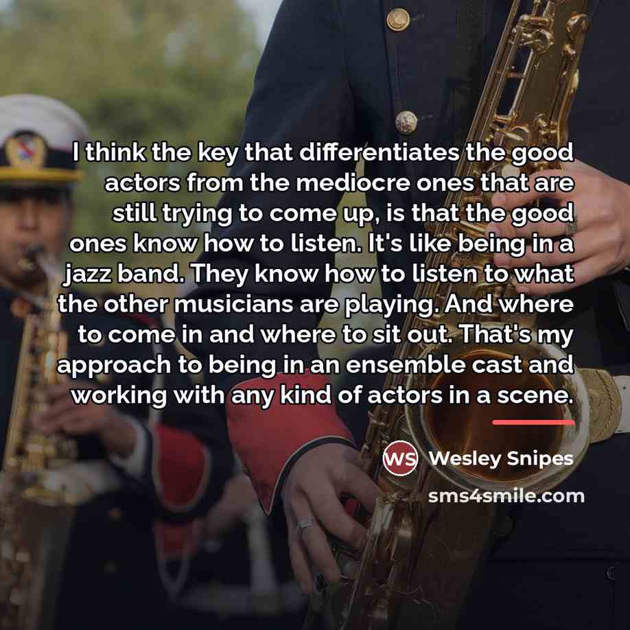 “I think the key that differentiates the good actors from…” quote by Wesley Snipes