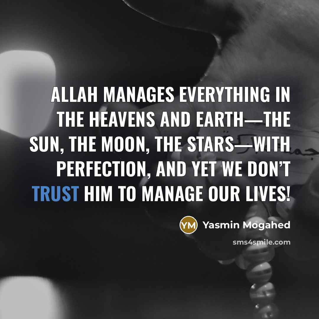 “Allah manages everything in the heavens and earth—the sun, the…” quote by Yasmin Mogahed