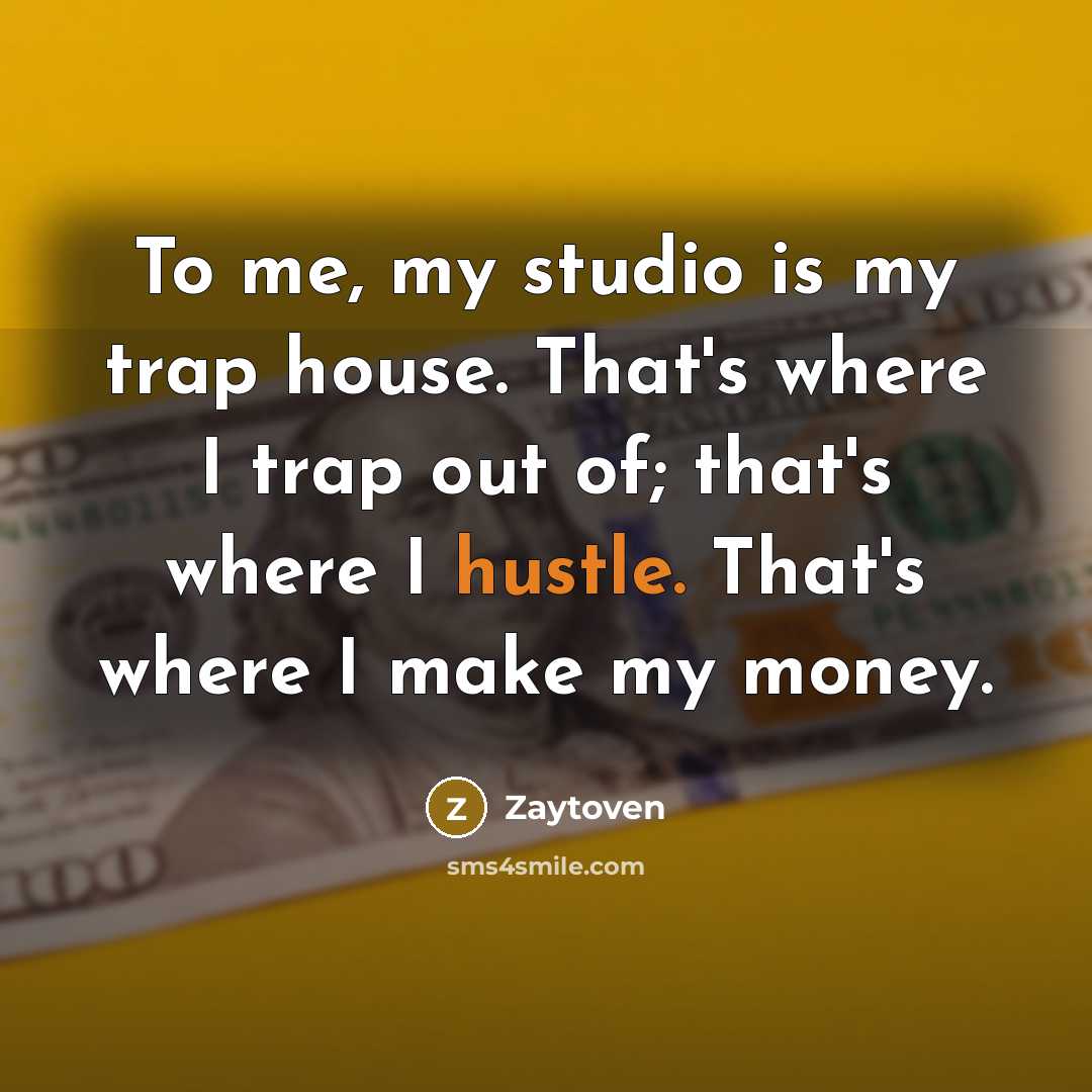 “To me, my studio is my trap house. That's where…” quote by Zaytoven