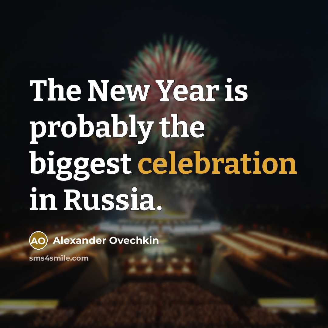 “The New Year is probably the biggest celebration in Russia.…” quote by Alexander Ovechkin