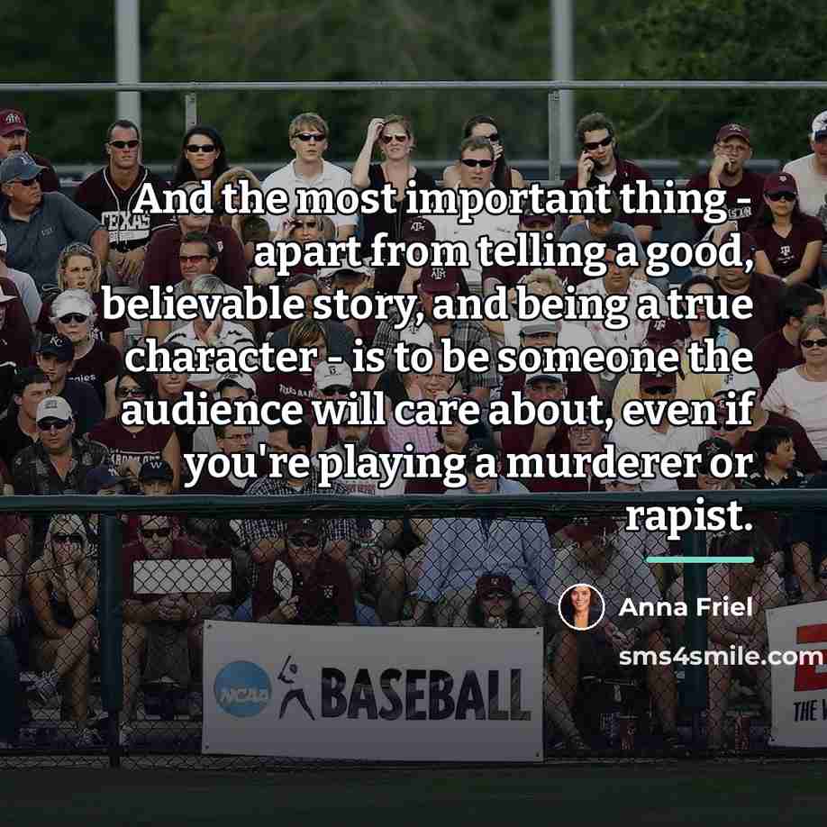 “And the most important thing - apart from telling a…” quote by Anna Friel