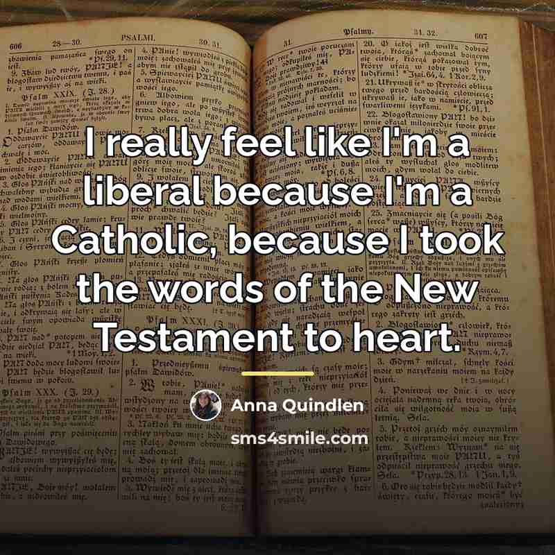 “I really feel like I'm a liberal because I'm a…” quote by Anna Quindlen
