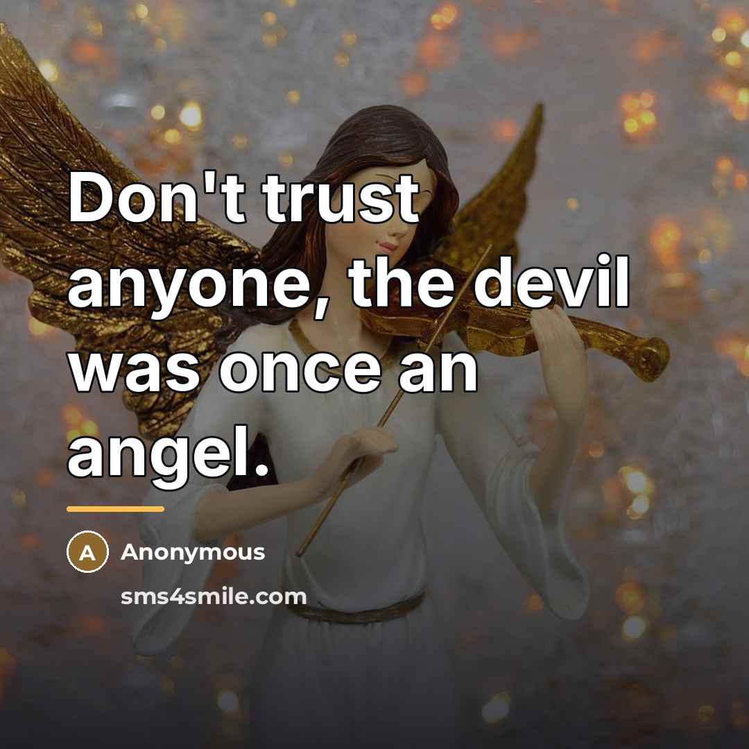 “Don't trust anyone, the devil was once an angel.…” quote by Anonymous