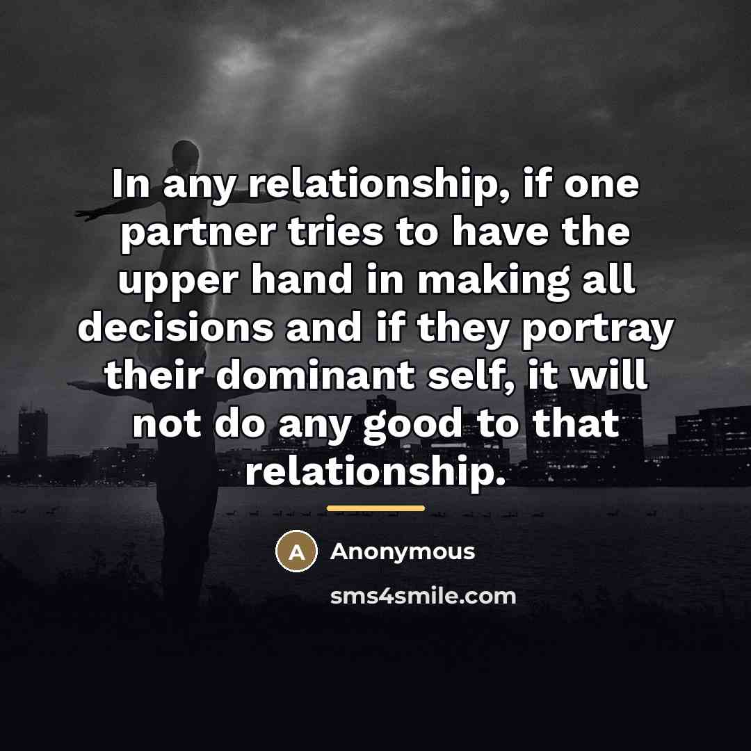 “In any relationship, if one partner tries to have the…” quote by Anonymous