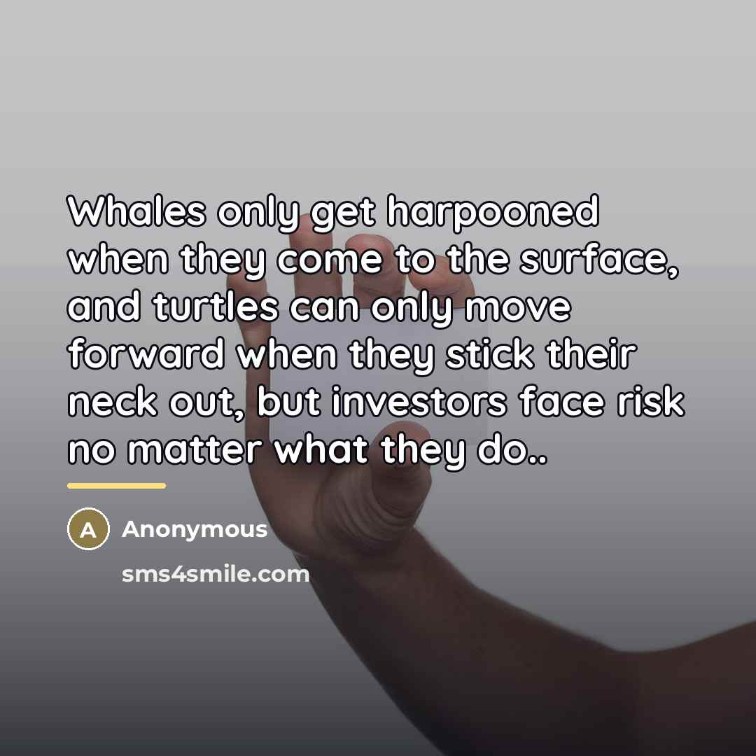 “Whales only get harpooned when they come to the surface,…” quote by Anonymous