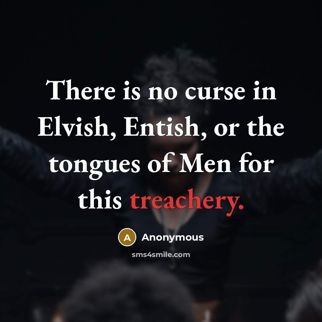 “There is no curse in Elvish, Entish, or the tongues…” quote by Anonymous