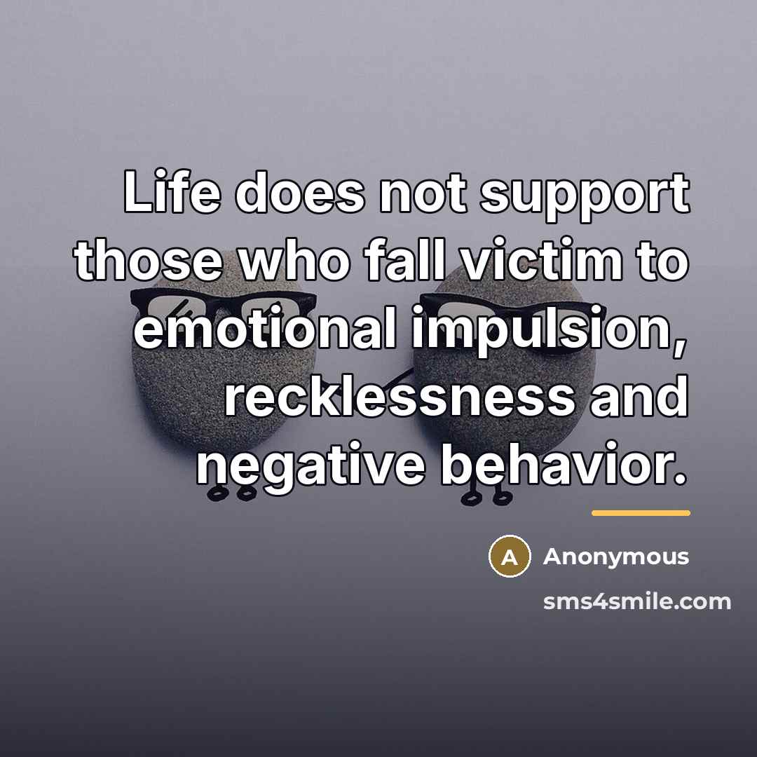 “Life does not support those who fall victim to emotional…” quote by Anonymous