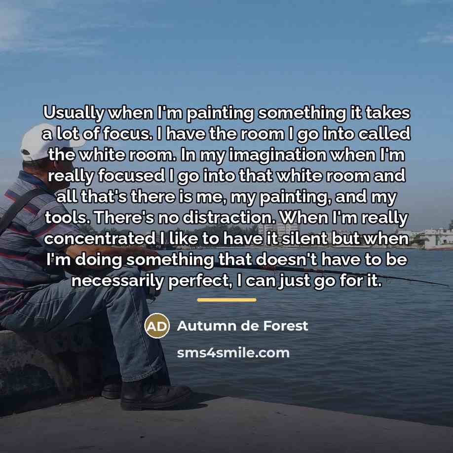 “Usually when I'm painting something it takes a lot of…” quote by Autumn de Forest