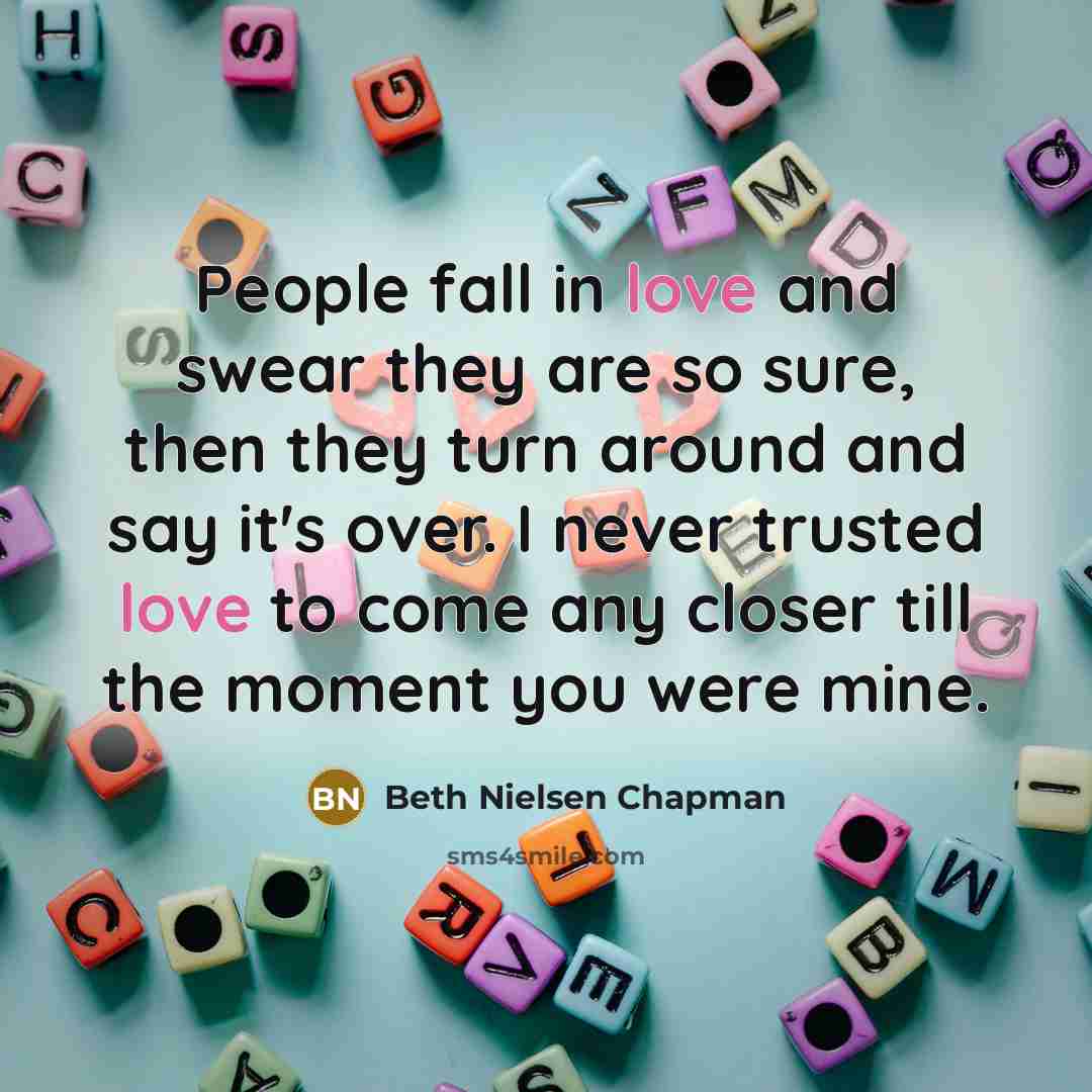 “People fall in love and swear they are so sure,…” quote by Beth Nielsen Chapman